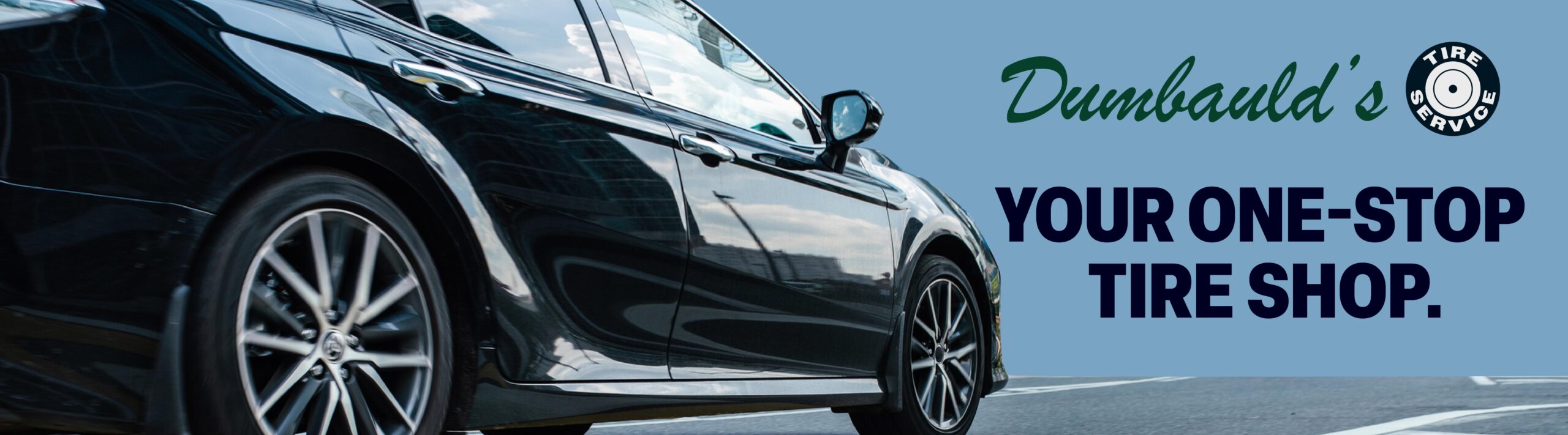 Your one-stop tire shop. Dumbauld's Tire Service.